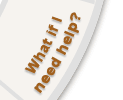<What if I need help?>